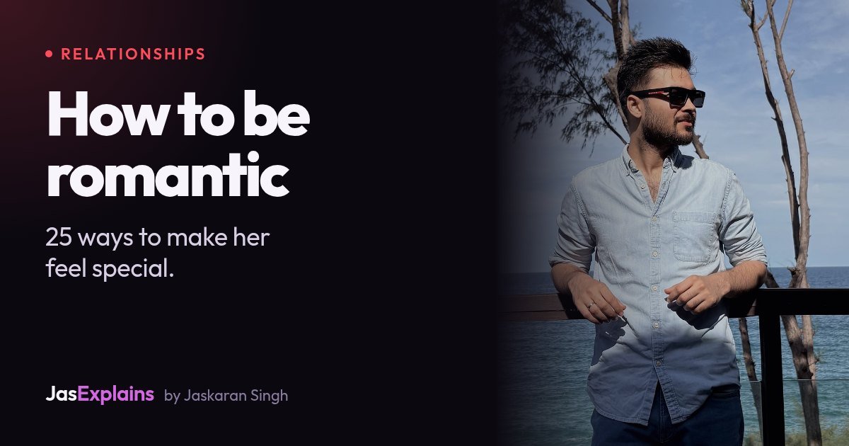 How to be romantic: 25 ways to make her feel special