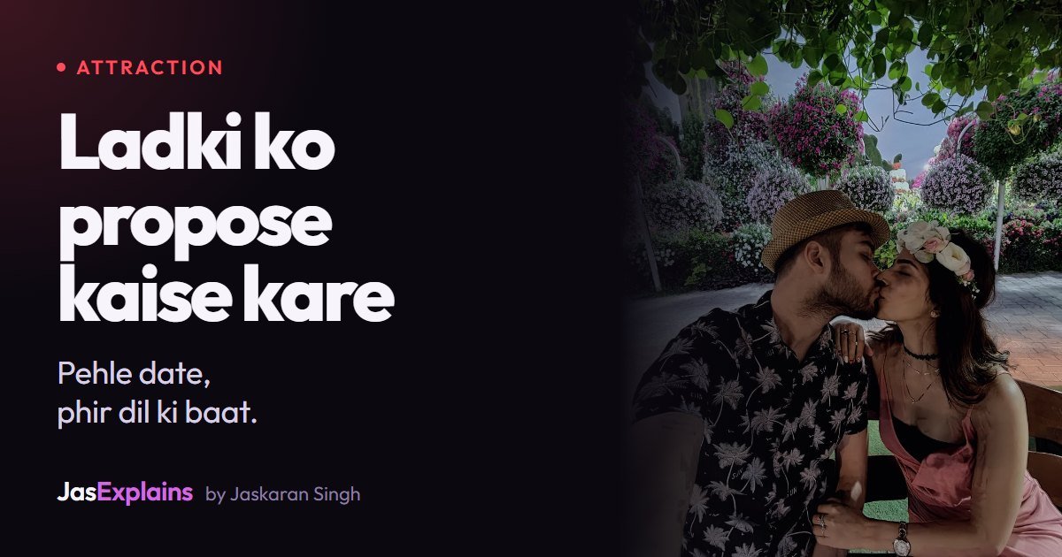 Ladki ko propose kaise kare: pehle date, phir dil ki baat
