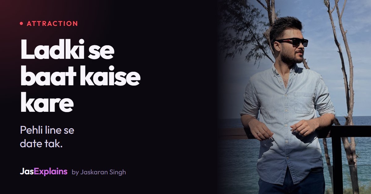 Ladki se baat kaise kare: pehli line se date tak
