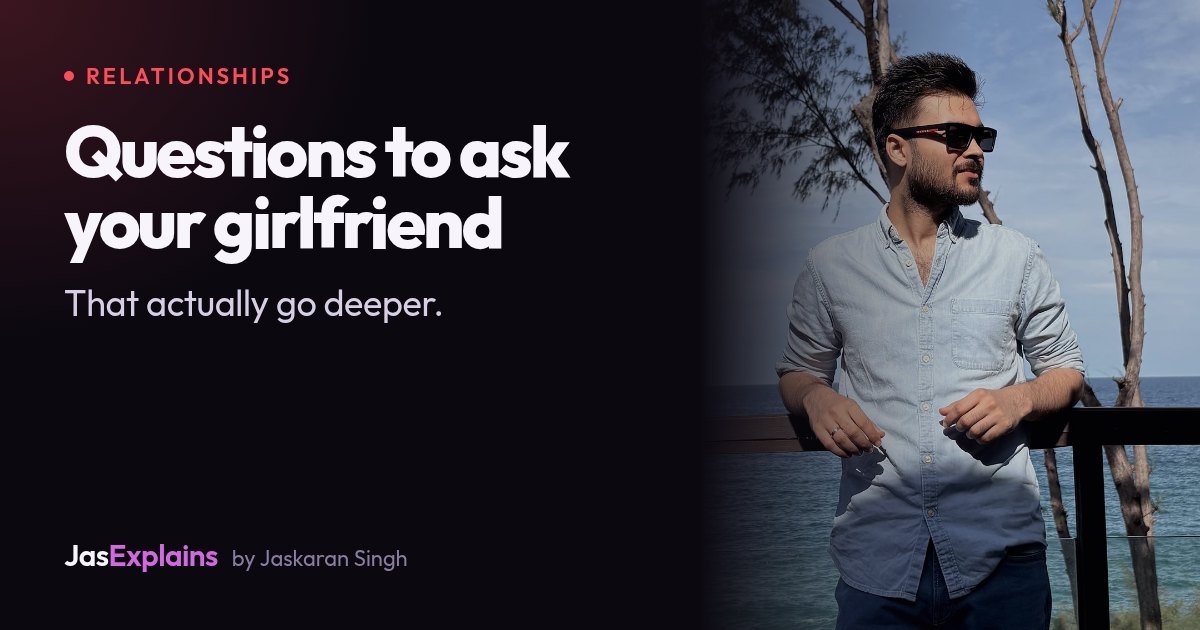Questions to ask your girlfriend that actually take you deeper